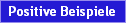 Positive Beispiele