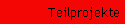 Teilprojekte