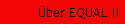 �ber EQUAL II